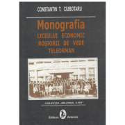Monografia liceului economic Rosiorii de Vede Teleorman - Constantin T. Ciubotaru