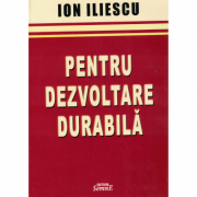 Pentru dezvoltare durabila - Ion Iliescu