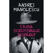 Cazul scriitorului dispărut - Andrei Manolescu