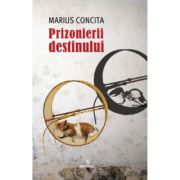 Prizonierii destinului - Concita Marius