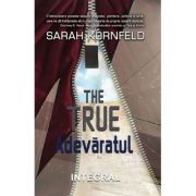 THE TRUE/ Adevăratul - Kornfeld Sarah
