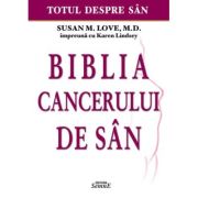 Biblia cancerului de san. Totul despre san - Dr. Susan Love