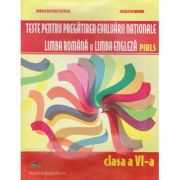 Teste pentru pregătirea evaluării naționale limba română si limba engleză. PIRLS. Clasa a VI-a