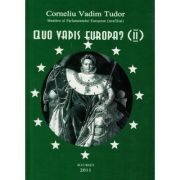 Quo vadis, Europa? (II) - Corneliu Vadim Tudor