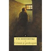 Crimă și pedeapsă - Feodor Mihailovici Dostoievski