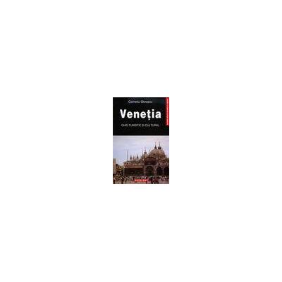 Venetia. Ghid turistic si cultural