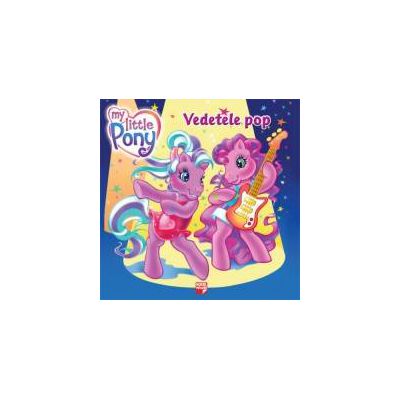 My Little Pony -  Vedetele Pop