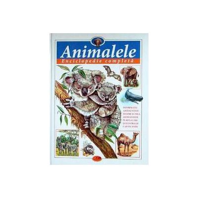 Animalele - Enciclopedie completă