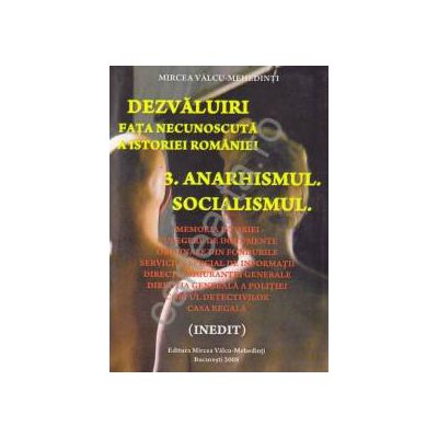 Dezvaluiri ~ Fata necunoscuta a istoriei romane ~ Vol. 3 - Anarhismul. Socialismul