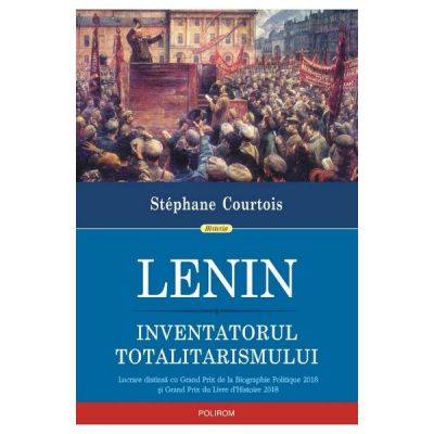 Lenin. Inventatorul totalitarismului - Stephane Courtois