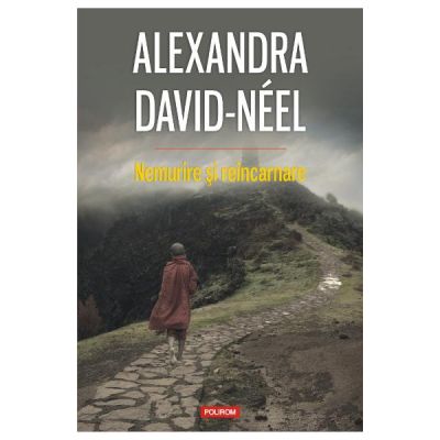 Nemurire si reincarnare - Alexandra David-Neel