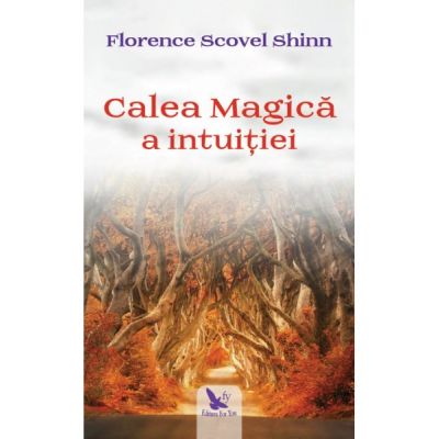 Calea magică a intuiției - Scovel Shinn Florence