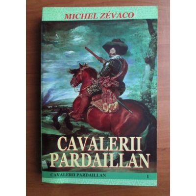 Cavalerii Pardaillan. Aventurile cavalerului Pardaillan - Zevaco, Michel