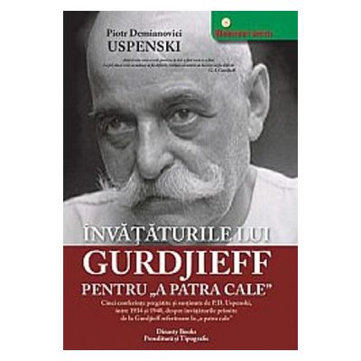 Invataturile lui Gurdjieff pentru 'A Patra Cale' - Piotr Demianovici Uspenski