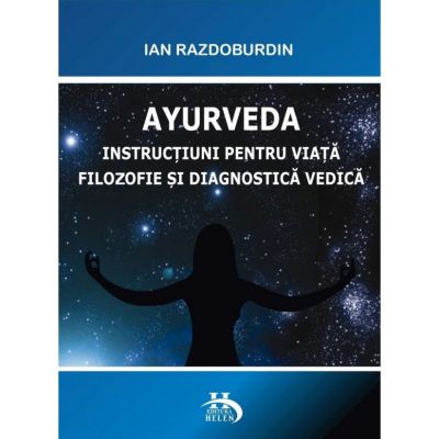Instrucțiuni pentru viată filozofie și diagnostică vedică - IAN RAZDOBURDIN