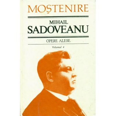 Opere alese Vol. 4 - Mihail Sadoveanu
