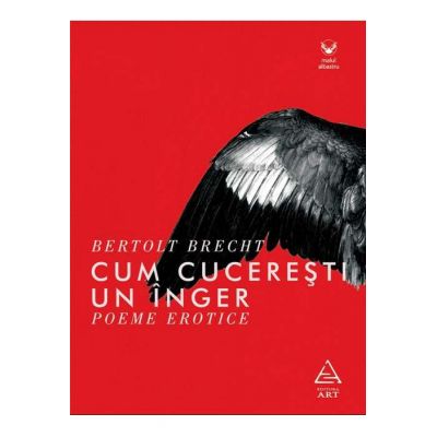 Cum cucerești un înger. Poeme erotice - Bertolt Brecht