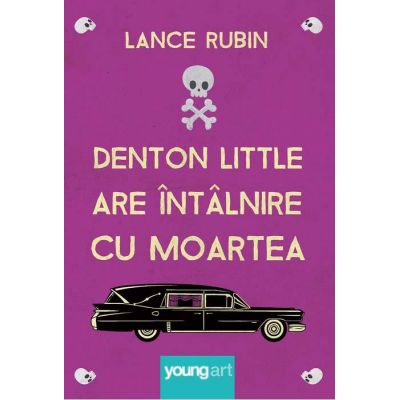 Denton Little are întâlnire cu Moartea - Lance Rubin
