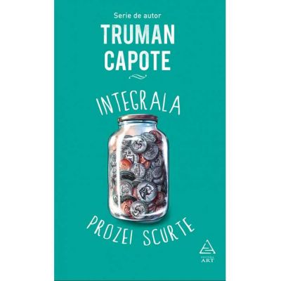 Integrala prozei scurte - Truman Capote