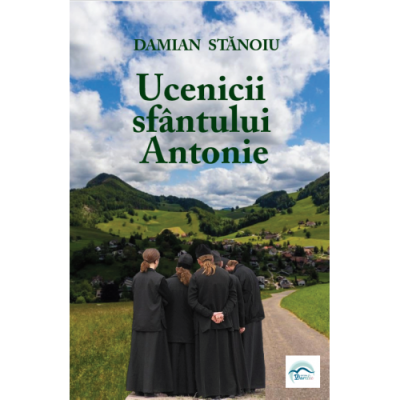 Ucenicii sfântului Antonie - Damian Stanoiu