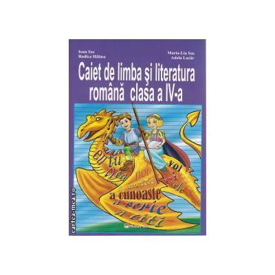 Caiet de limba si literatura romana clasa a 4 a - Rodica Halmu, Maria Sas, Adela Lazar, Ioan Sas