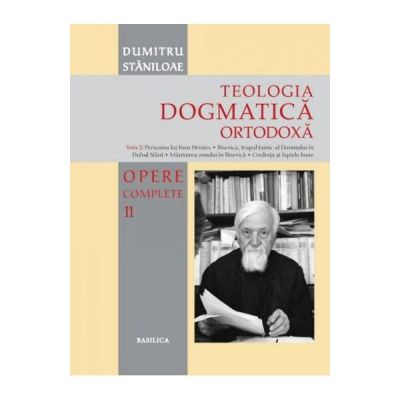 Teologia dogmatica ortodoxa. Tom 2 (Opere complete 11) - Dumitru Staniloae