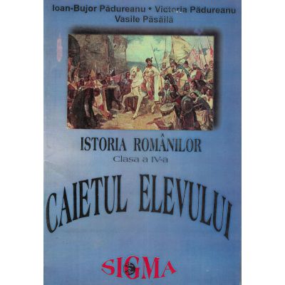 Istoria Romanilor - Caietul elevului a IV-a