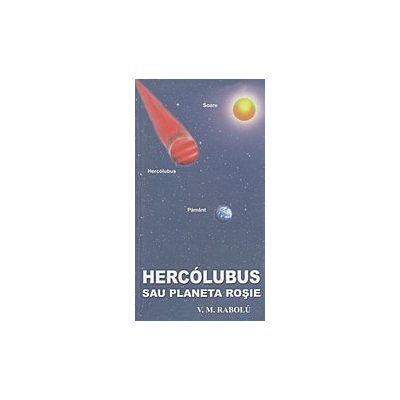 Hercolubus si Planeta Rosie - V. M. Rabolu