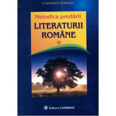 Metodica predarii literaturii romane - Constantin Schiopu