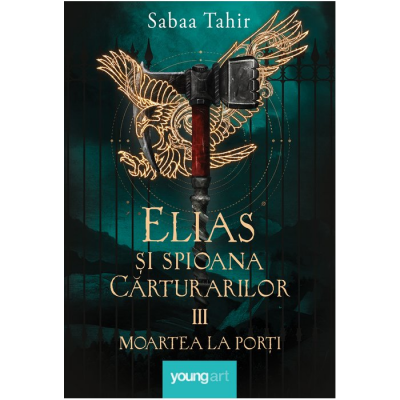 Elias şi spioana Cărturarilor III. Moartea la porți - Sabaa Tahir