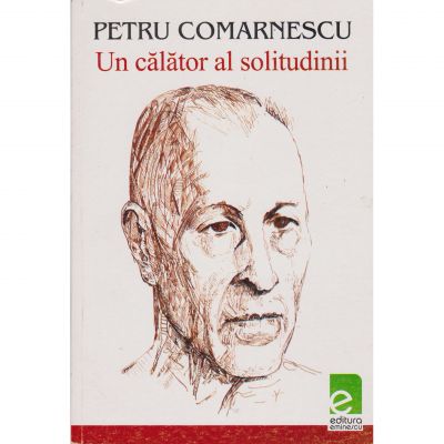 Un calator al solitudinii - Petru Comarnescu