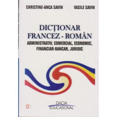 Dictionar francez-roman administrativ, comercial, economic, financiar-bancar, juridic - Vasile Savin
