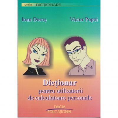 Dictionar pentru utilizatorii de calculatoare personale - Ioan Doros