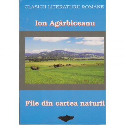 File din cartea naturii (clasicii literaturii romane) - Ion Agarbiceanu