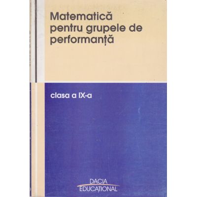 Matematica pentru grupele de performanta clasa a-9-a - Colectiv
