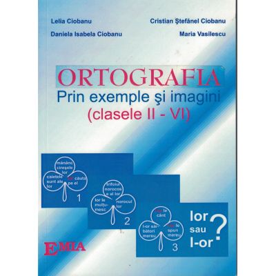 ORTOGRAFIA PRIN EXEMPLE ŞI IMAGINI (clasele II-VI)