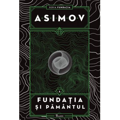 Fundatia V. Fundatia si Pamantul - Isaac Asimov