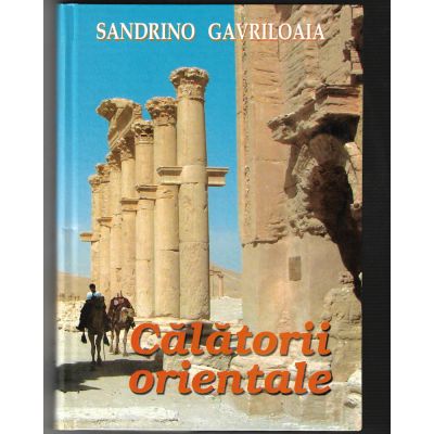 Calatorii orientale - Sandrino Gavriloaia