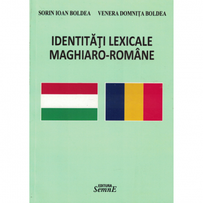 Identitati lexicale maghiaro-romane - Sorin Ioan Boldea, Venera Domnita Boldea
