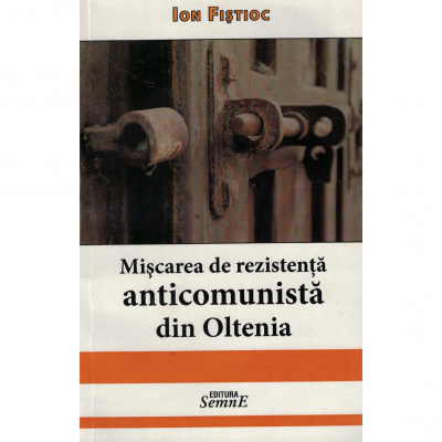 Miscarea de rezistenta anticomunista din Oltenia - Ion Fistioc