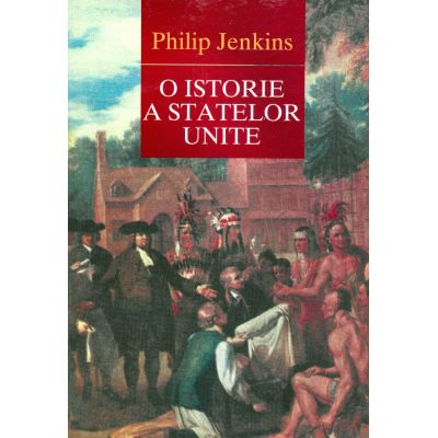 O Istorie A Statelor Unite - Philip Jenkins