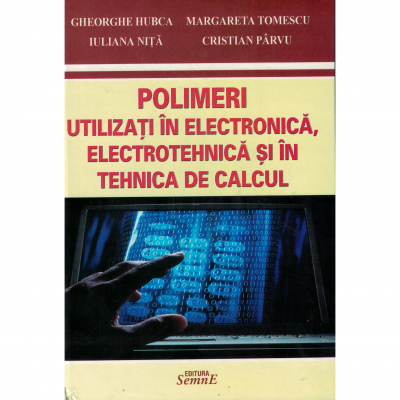 Polimeri utilizati in electronica, electrotehnica si in tehnica de calcul - Colectiv