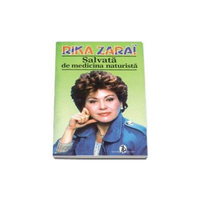 Salvata de medicina naturista - Rika Zarai