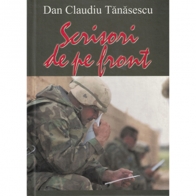 Scrisori de pe front - Dan Claudiu Tanasescu
