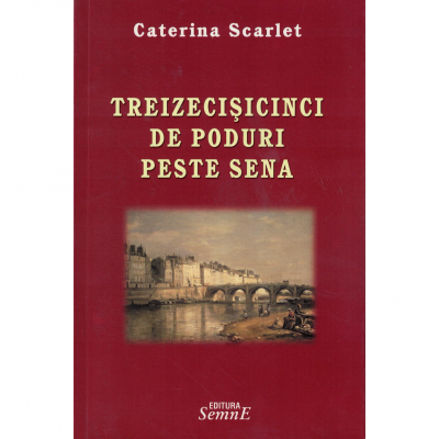 Treizecisicinci de poduri peste Sena - Caterina Scarlet