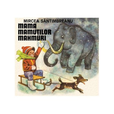 Mama mamuților mahmuri - Mircea Sântimbreanu