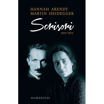 Scrisori 1925–1975 și alte documente - Martin Heidegger, Hannah Arendt