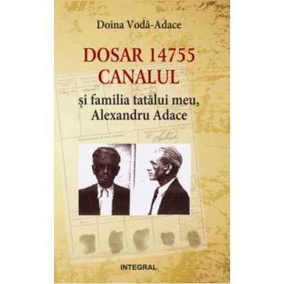 Dosar 14755. Canalul și familia mea - Doina Vodă-Adace