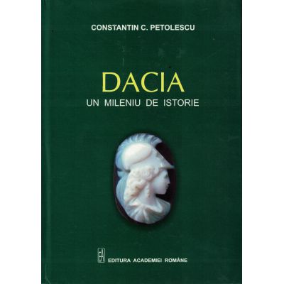 Dacia. Un mileniu de istorie - Constantin C. Petolescu