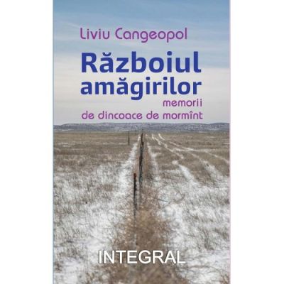 RĂZBOIUL AMĂGIRILOR - Cangeopol Liviu
